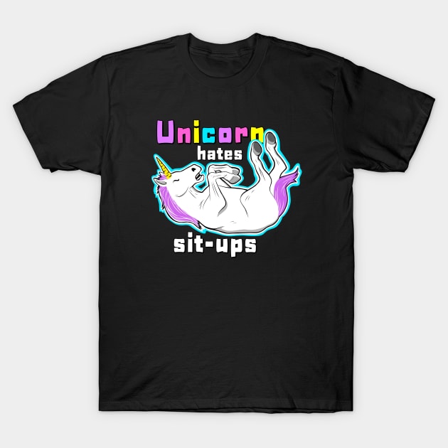 Unicorn hates sit ups T-Shirt by TimAddisonArt